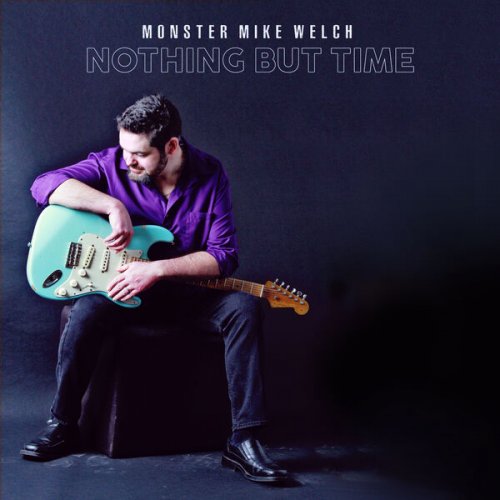 Monster Mike Welch - Nothing But Time (2023)