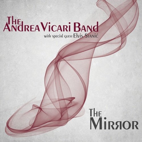 Andrea Vicari Band ft. Elvis Stanic - The Mirror (2015)