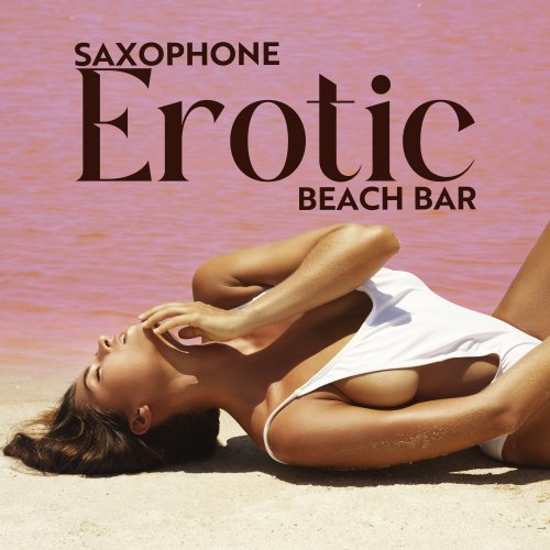 Erotic Jazz Music Ensemble - Saxophone Erotic Beach Bar (2023) Hi Res