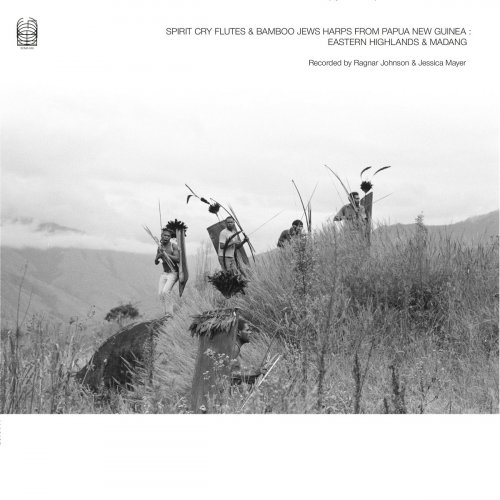 Ragnar Johnson - Spirit Cry Flutes and Bamboo Jews Harps from Papua New Guinea: Eastern Highlands and Madang (2023)