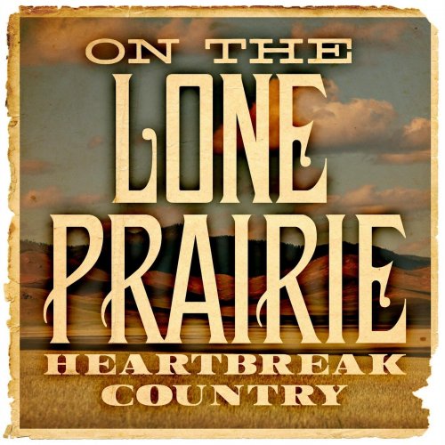 VA - On the Lone Prairie: Heartbreak Country (2023)