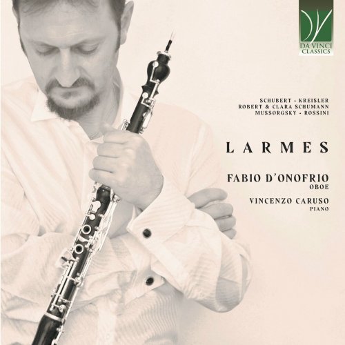 Fabio D'onofrio - Schubert, Robert & Clara Schumann, Kreisler, Rossini, Mussorgsky: Larmes (19TH century music with Oboe) (2023)