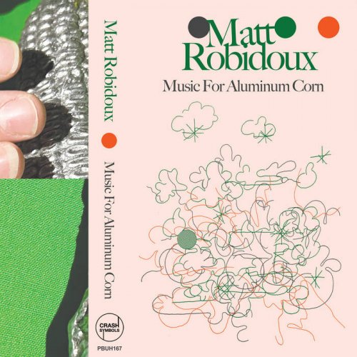 Matt Robidoux - Music For Aluminum Corn (2023)