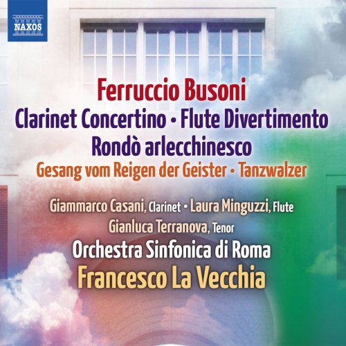 Rome Symphony, La Vecchia - Busoni: Clarinet Concertino / Divertimento / Rondo arlecchinesco / Tanzwalzer (2012)