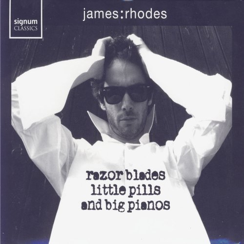 James Rhodes - Razor Blades, Little Pills and Big Pianos (2009)