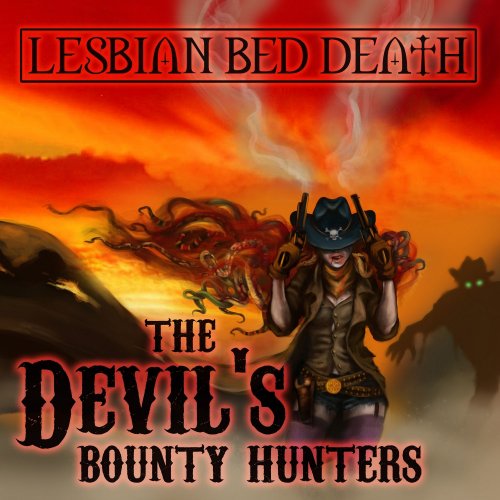 Lesbian Bed Death - The Devil's Bounty Hunters (2013)