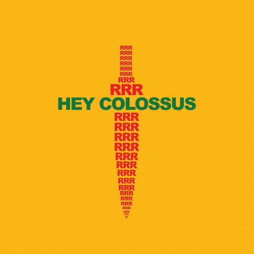 Hey Colossus - RRR (2018 Expanded Edition) (2011)