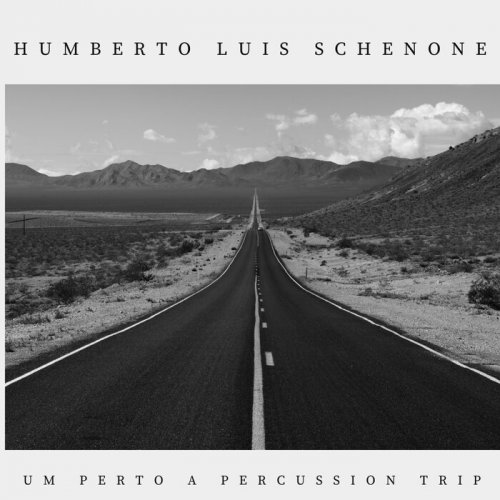 Humberto Luis Schenone - Um Perto A Percussion Trip (2023)