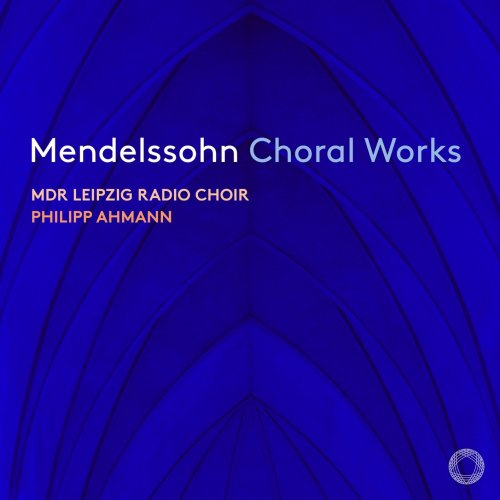 MDR Leipzig Radio Choir, Philipp Ahmann - Mendelssohn: Choral Works (2023) [Hi-Res] [Dolby Atmos]