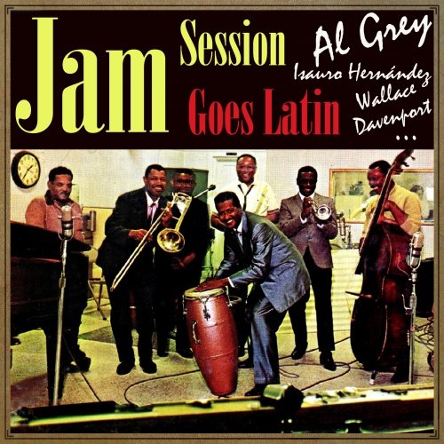 Al Grey, Wallace Davenport & Isauro Hernandez - Jam Session, Goes Latin (2014)