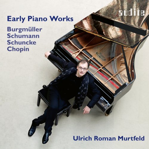 Ulrich Roman Murtfeld - Early Piano Works by Burgmüller, Chopin, Schumann & Schuncke (2023) [Hi-Res]