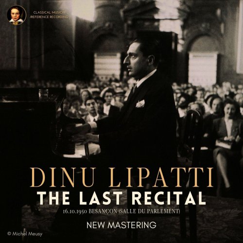Dinu Lipatti - Dinu Lipatti: The Last Recital at Besançon (2023 Remastered, Besançon 1950) (2023) Hi-Res