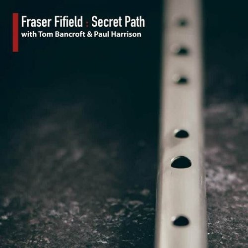Fraser Fifield - Secret Path (with Tom Bancroft & Paul Harrison) (2023)