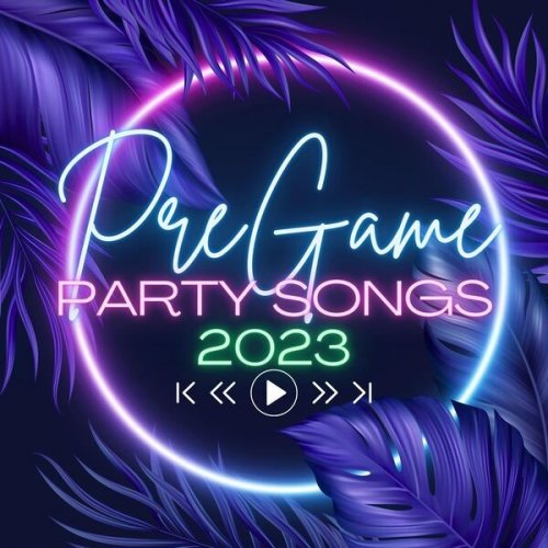 VA - Pregame Party Songs 2023 (2023)