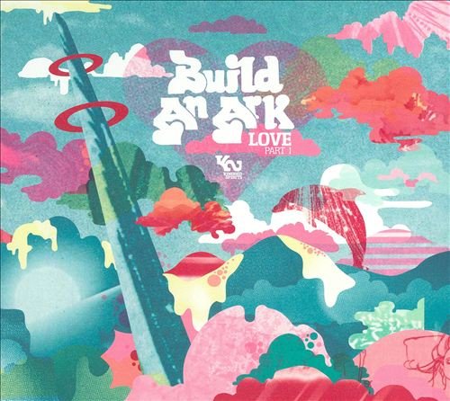 Build an Ark - Love Part 1 & 2 (2009-2010)