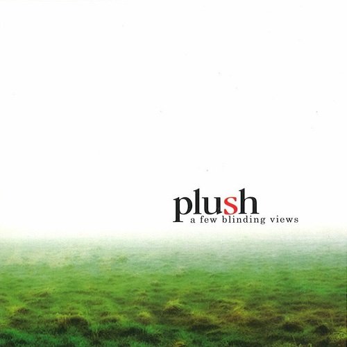 Plush - A Few Blinding Views (2005)