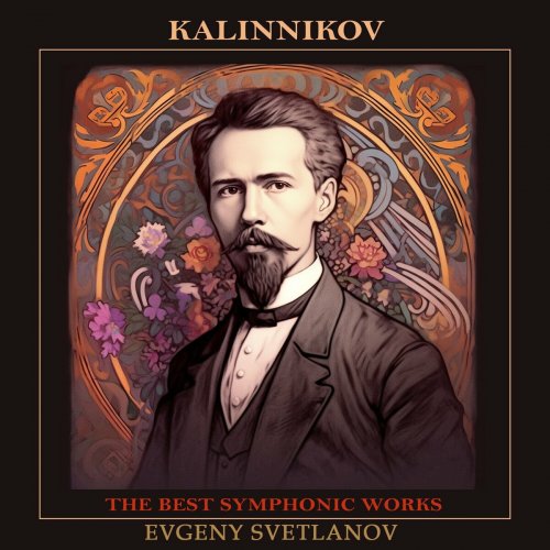 Evgeny Svetlanov, The USSR Symphony Orchestra - Kalinnikov: The Best Symphonic Works (2023)