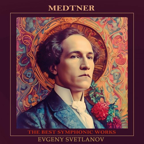 Evgeny Svetlanov, The USSR Symphony Orchestra - Medtner: The Best Symphonic Works (2023)