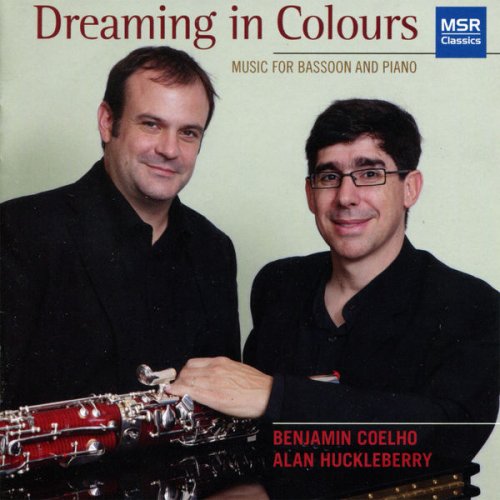 Benjamin Coelho & Alan Huckleberry - Dreaming In Colours - New Music for Bassoon and Piano (2011)