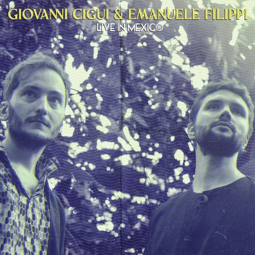 Giovanni Cigui and Emanuele Filippi - Live In Mexico (2023) Hi Res