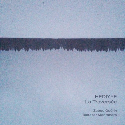 Hediyye & Baltazar Montanaro - La traversee (2023) Hi Res
