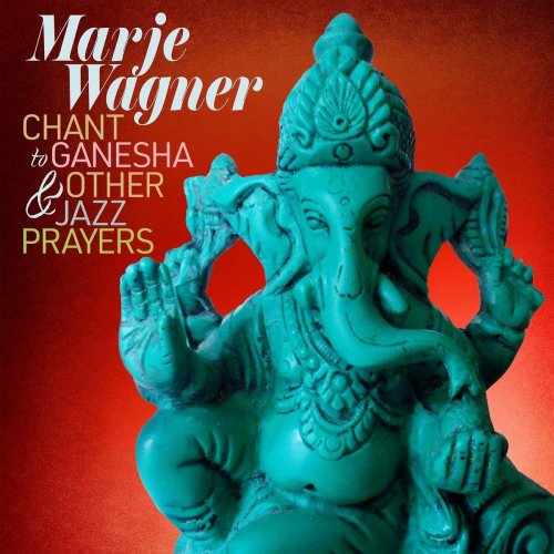 Marje Wagner - Chant To Ganesha & Other Jazz Prayers (2023)