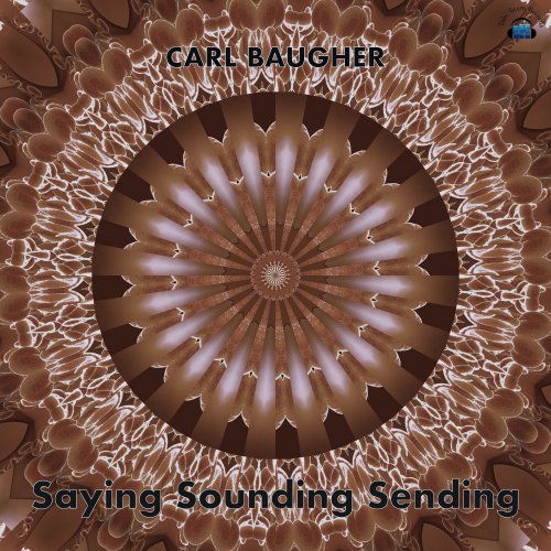 Carl Baugher - Saying Sounding Sending (2023)
