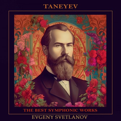 Evgeny Svetlanov, The USSR Symphony Orchestra - Taneyev: The Best Symphonic Works (2023)