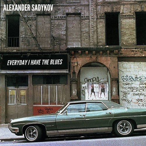 Alexander Sadykov - Every Day I Have the Blues (2023)