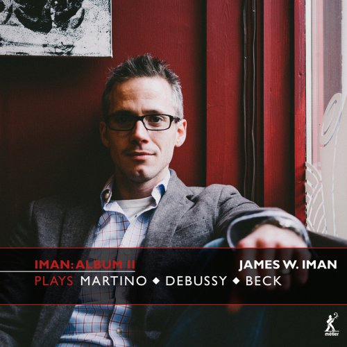 James W. Iman - Iman Album II: James W. Iman Plays Martino, Debussy, Beck (2023) [Hi-Res]