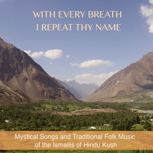 Stenopeica - With every breath I repeat Thy Name - Mystical Songs and Traditional Folk Music of the Ismailis of Hindu Kush (2023) [Hi-Res]