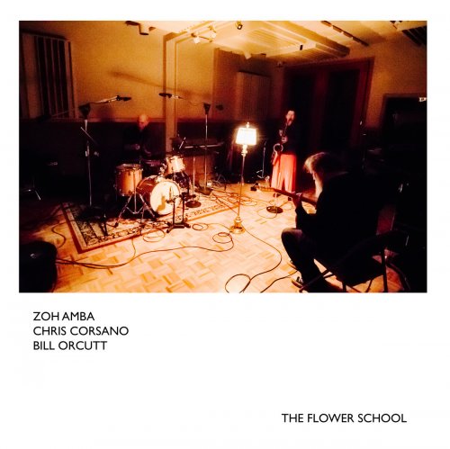 Zoh Amba, Chris Corsano, Bill Orcutt - The Flower School (2023)