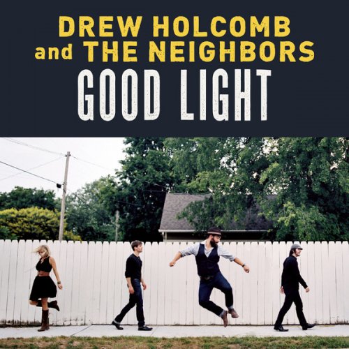 Drew Holcomb & The Neighbors - Good Light (2013)