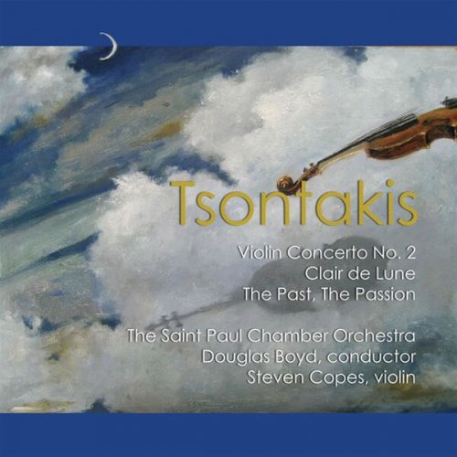 Saint Paul Chamber Orchestra, Douglas Boyd & Steven Copes - George Tsontakis: Violin Concerto No. 2; Clair de Lune; The Past, The Passion (2007)