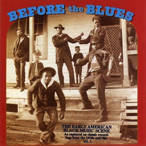 Various Artists - Before The Blues, Vol. 3: The Early American Black Music Scene (1996)