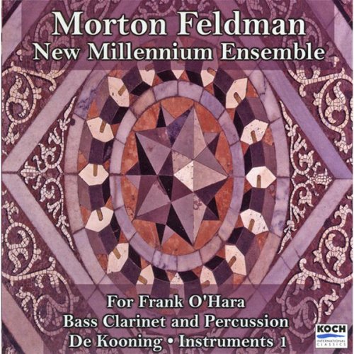 New Millennium Ensemble - Feldman: For Frank O'hara; Bass Clarinet & Percussion; De Kooning; Instruments I (2000)