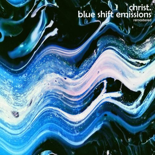 Christ. - Blue Shift Emissions (Remastered) (2023)