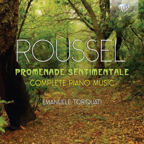 Emanuele Torquati - Roussel: Promenade sentimentale, Complete Piano Music (2013)