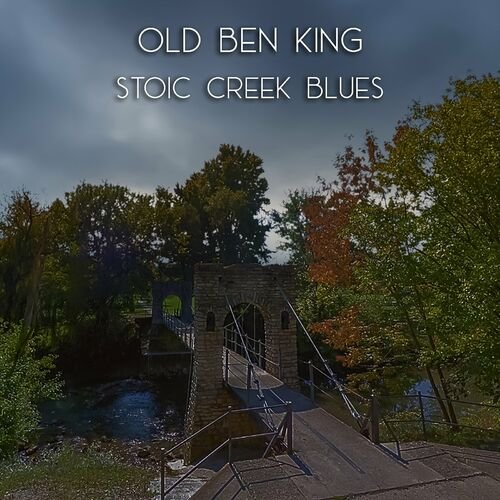 Old Ben King - Stoic Creek Blues (2023)