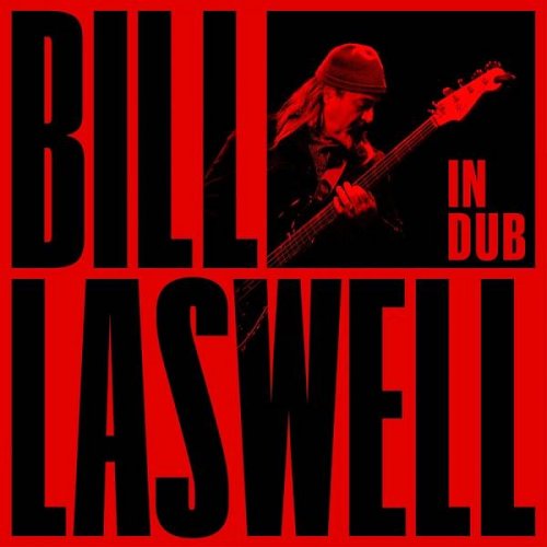 Bill Laswell - In Dub (2015)
