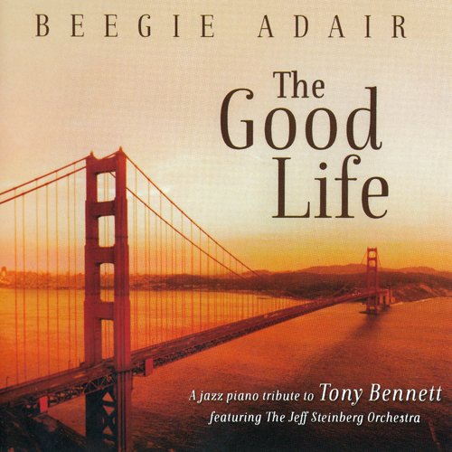 Beegie Adair - The Good Life: A Jazz Piano Tribute To Tony Bennett (2014) CD Rip