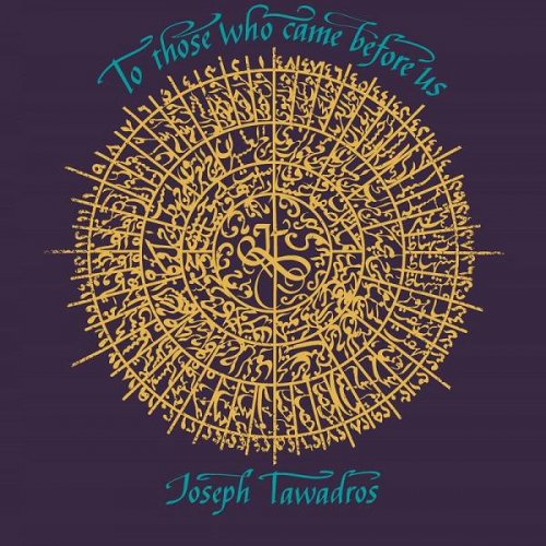 Joseph Tawadros - To Those Who Came Before Us (2023)