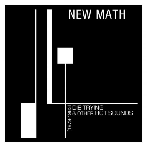 New Math - Die Trying & Other Hot Sounds (1979-1983) (2023) [Hi-Res]