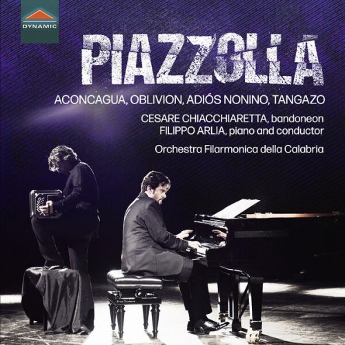 Filippo Arlia, Cesare Chiacchiaretta, Orchestra Filarmonica della Calabria, Ignacio Ceballos Martin - Piazzolla: Aconcagua, Oblivion, Adiós Nonino, Tangazo (2023) [Hi-Res]