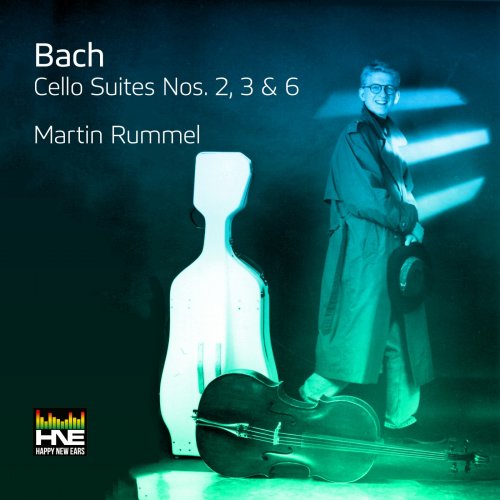 Martin Rummel - Bach: Cello Suites Nos. 2, 3 & 6 (2023)