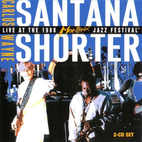 Carlos Santana & Wayne Shorter - Live At The 1988 Montreux Jazz Festival (2005)