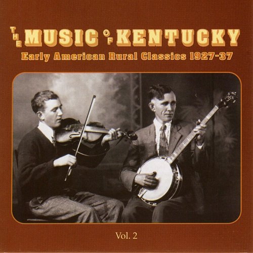 Various Artists - The Music Of Kentucky: Early American Rural Classics 1927-37, Vol. 2 (1995)