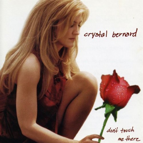 Crystal Bernard - Don't Touch Me There (1999)