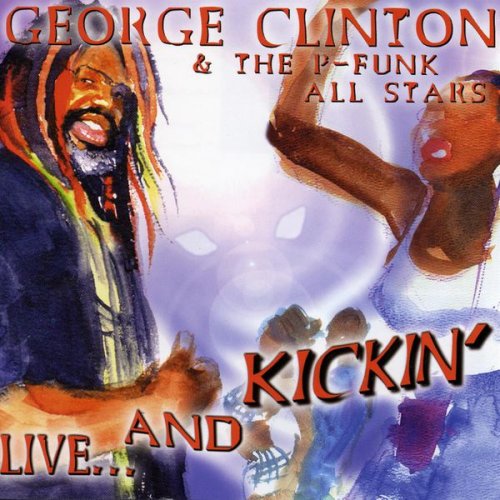 George Clinton & The P-Funk All Stars - Live & Kickin' (1997)