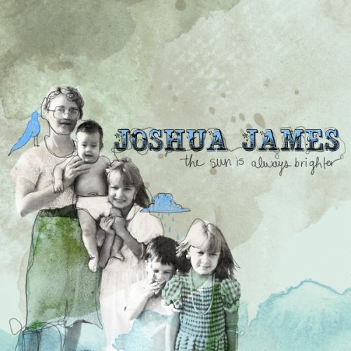 Joshua James - The Sun Is Always Brighter (Deluxe Edition) (2008)